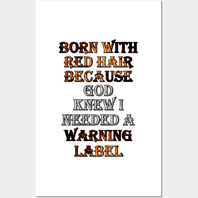 Funny Red Hair Saying: Born with Red Hair Warning Gift Wall Art by tamdevo1